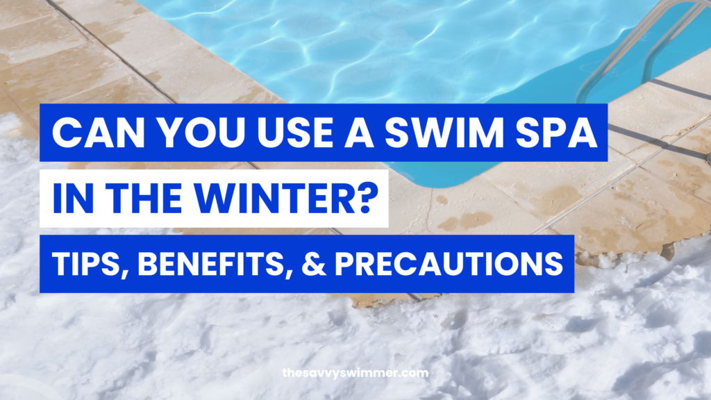 tips and benefits of using a swim spa in the winter