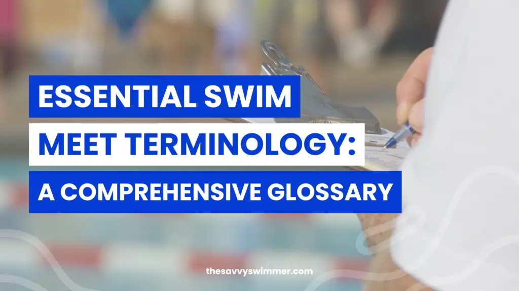 Comprehensive glossary of swim meet terminology.