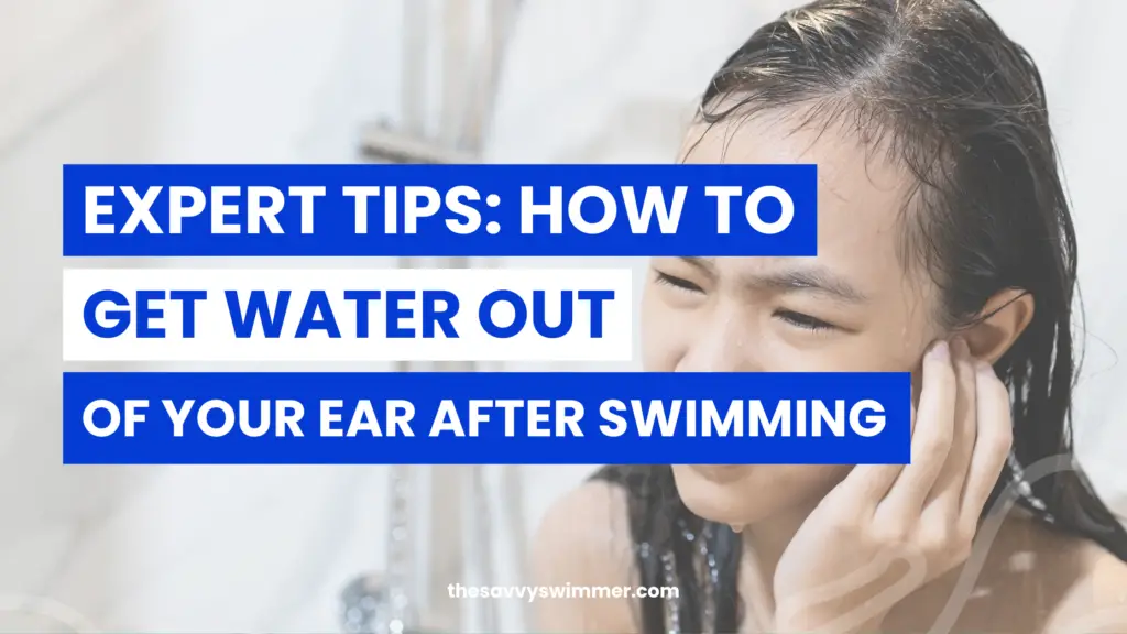 Easy and effective methods to get water out of your ear after swimming.